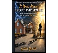 It Was Never About The House: How Losing Everything I Built Led Me To What Really Matters