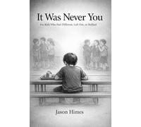It Was Never You: For Kids Who Feel Different, Left Out, or Bullied (Growing Up Brave)