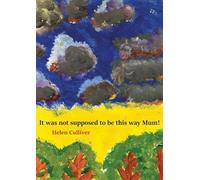 It was not supposed to be this way Mum!