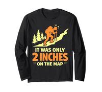 It was Only 2 Inches On The Map Funny Hiking Mountaineering Long Sleeve T-Shirt