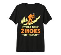 It was Only 2 Inches On The Map Funny Hiking Mountaineering Premium T-Shirt