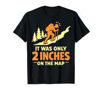 It was Only 2 Inches On The Map Funny Hiking Mountaineering T-Shirt