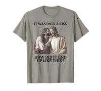 It Was Only A Kiss How Did It End Up Like This T-Shirt