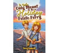 It Was Only Meant to Be a Holiday at Felsto Ferry