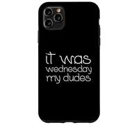 it was wednesday my dudes Case for iPhone 11 Pro Max