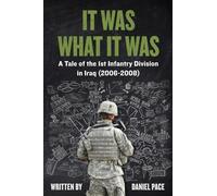It Was What It Was: A Tale of the 1st Infantry Division in Iraq (2006-2008) (Tales from the Global War on Terror (GWOT))