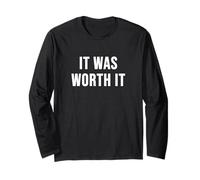 It was Worth It Long Sleeve T-Shirt