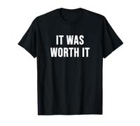 It was Worth It T-Shirt