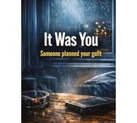It Was You: Someone planned your guilt