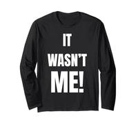 IT WASN’T ME Funny Saying for Friends and Family Humor Long Sleeve T-Shirt