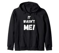 IT WASN’T ME funny saying for friends and family humor Zip Hoodie
