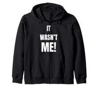 IT WASN’T ME funny saying for friends and family humor Zip Hoodie