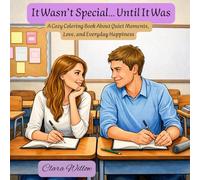 It Wasn’t Special… Until It Was: A Cozy Coloring Book About Quiet Moments, Love, and Everyday Happiness (Libros para Colorear)