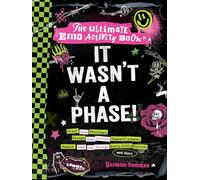 It Wasn't a Phase! : The Ultimate Emo Activity Book