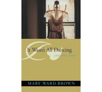 It Wasn't All Dancing and Other Stories