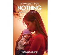 It Wasn't for Nothing: A Powerful Story of Faith