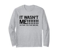 It Wasn't Me! Oh That, Yes That was Me (Funny Statement) Long Sleeve T-Shirt
