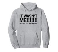 It Wasn't Me! Oh That, Yes That Was Me (Funny Statement) Pullover Hoodie