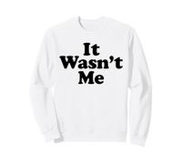 IT WASN'T ME Sweatshirt