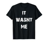 It Wasnt Me T-Shirt