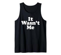 IT Wasn't ME Tank Top