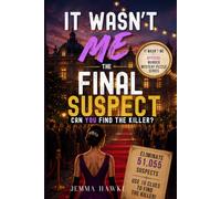 IT WASN'T ME: The Final Suspect: A Murder Mystery Elimination Puzzle (IT WASN'T ME Mystery Puzzle Series)