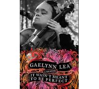 It Wasn't Meant to Be Perfect: A Memoir