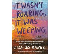 It Wasn't Roaring, It Was Weeping: Interpreting the Language of Our Fathers Without Repeating Their Stories