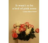 It wasn't to be a bed of pink roses