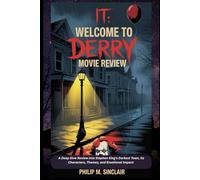 IT: WELCOME TO DERRY MOVIE REVIEW: A Deep Dive Review into Stephen King’s Darkest Town, Its Characters, Themes, and Emotional Impact