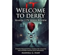 It: Welcome to Derry: Season 2 Tv Series Review: Episode Breakdowns, Character Analysis, and Hidden Easter Eggs Explained (It: Welcome to Derry - Secrets of the Sewer: A Complete TV Series Review)