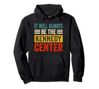 It Will Always Be The Kennedy Center Vintage Retro Men Women Pullover Hoodie