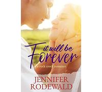 It Will Be Forever: A Rock Creek Romance: 0