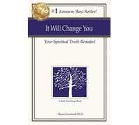 It Will Change You: Your Spiritual Truth Revealed