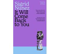 It Will Come Back to You : from the bestselling author of THE FRIEND - 'Reading her work feels like having lunch with your smartest, wisest, most empathetic friend' (LA Times)