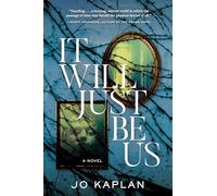 It Will Just Be Us: A Novel