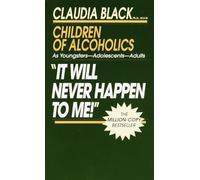 It Will Never Happen to ME: Growing up with Addiction as Youngsters, Adolescents, Adults