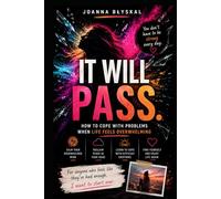 It Will Pass: Stress Management, Emotional Healing, and Anxiety Relief for Women Who Feel Overwhelmed How To Cope With Problems