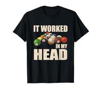 It Worked-In My Head Billiards Sport Pool Pro-Player Skill T-Shirt