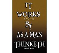 It Works by R.H. Jarrett and as a Man Thinketh by James Allen
