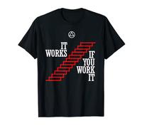 'It Works If You Work It' - Funny AA Recovery T-Shirt T-Shirt