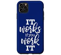 It Works If You Work It Recovery Motivation Case for iPhone 11 Pro Max