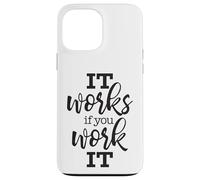 It Works If You Work It Recovery Motivation Case for iPhone 13 Pro Max