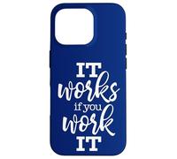 It Works If You Work It Recovery Motivation Case for iPhone 16 Pro