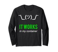 It Works in My Container Funny Developer Design White/Green Long Sleeve T-Shirt