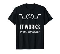 It Works in My Container Funny Developer Design White T-Shirt