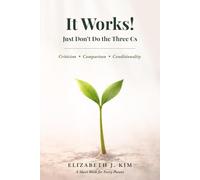It Works! Just Don't Do The Three Cs: A Short Book for Every Parent
