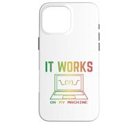 It Works On My Machine Funny Programmer Excuse Reggae Design Case for iPhone 16 Pro Max