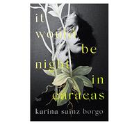 It Would Be Night in Caracas