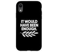 It Would Have Been Enough Chosen People Funny Christian Case for iPhone XR
